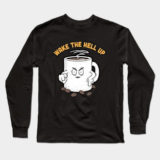 Wake up Coffee Seargent Long Sleeve T-Shirt